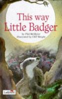 This Way Little Badger 0721419151 Book Cover