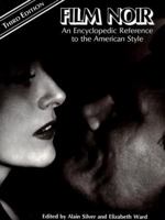 Film Noir: An Encyclopedic Reference to the American Style 0879514795 Book Cover