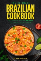 The Ultimate Brazilian Cookbook: 111 Dishes From Brazil To Cook Right Now B09HG4QW5B Book Cover