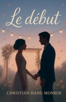 Le début (French Edition) B0FQPLRQKY Book Cover