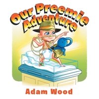 Our Preemie Adventure 1649529678 Book Cover