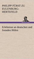Erlebnisse an Deutschen Und Fremden Hofen 384241949X Book Cover