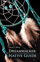 Dreamwalker: Native Guide 1475944128 Book Cover
