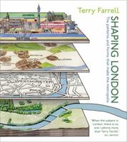 Shaping London: The patterns and forms that make the metropolis 0470699965 Book Cover