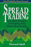 Spread Trading: Low-Risk Strategies for Profiting from Market Relationships 0793124255 Book Cover