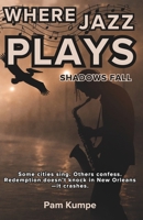 Where Jazz Plays Shadows Fall (The Long Way Home Trilogy) B0GL2QCRNN Book Cover