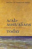 Arab-Australians Today: Citizenship and Belonging 0522849792 Book Cover