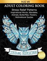 ADULT COLORING BOOK: Stress Relief Patterns Inspirational Words, Mandalas, Animals, Butterflies, Flowers, Motivational Quotes 1983469416 Book Cover