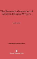 The Romantic Generation of Modern Chinese Writers (East Asian) 0674492773 Book Cover