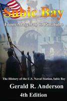 Subic Bay from Magellan to Pinatubo: 4th Edition History of the Subic Naval Station 1533469512 Book Cover