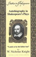 Autobiography in Shakespeare's Plays: Lands So by His Father Lost 0820437778 Book Cover