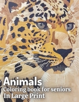 Animals Coloring Book For Seniors In Large Print: An Adult Coloring Book Featuring Beautiful Forest Animals, and Wildlife for Stress Relief and Relaxation. B09TGSHHVZ Book Cover