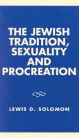 The Jewish Tradition, Sexuality and Procreation 0761822275 Book Cover