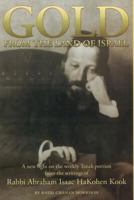 Gold from the Land of Israel: A New Light on the Weekly Torah Portion From the Writings of Rabbi Abraham Isaac HaKohen Kook 1545525552 Book Cover