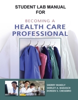 Student Activity Guide for Becoming a Health Care Professional 0132843382 Book Cover