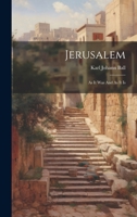 Jerusalem: As It Was And As It Is 1022072242 Book Cover