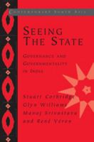 Seeing the State: Governance and Governmentality in India (Contemporary South Asia) 0521834791 Book Cover