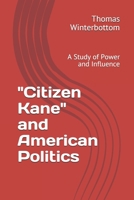 "Citizen Kane" and American Politics: A Study of Power and Influence B08SB75BV9 Book Cover