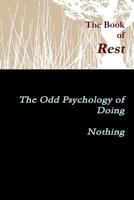 The Book of Rest the Odd Psychology of Doing Nothing 1329607902 Book Cover