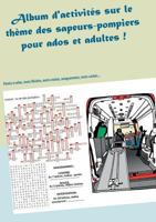 Album d'activités sur le thème des sapeurs-pompiers: Pour ados et adultes ! 2322161667 Book Cover