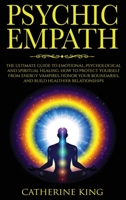 Psychic Empath: The Ultimate Guide to Emotional, Psychological and Spiritual Healing. How to Protect Yourself from Energy Vampires, Honor Your Boundaries and Build Better Relationships 1802081054 Book Cover