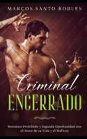 Criminal Encerrado: Romance Prohibido y Segunda Oportunidad con el Amor de su Vida y el Mafioso (Criminal Peligroso, Atrapado y Enamorada) B093MSQ8VT Book Cover