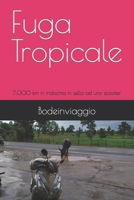Fuga Tropicale: 7.000 km in Indocina in sella ad uno scooter (Italian Edition) B0CSTFCHT4 Book Cover