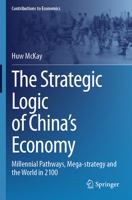 The Strategic Logic of China’s Economy: Millennial Pathways, Mega-strategy and the World in 2100 (Contributions to Economics) 3031472314 Book Cover