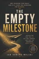 THE EMPTY MILESTONE: Why Reaching Your Goals Can Still Leave You Searching for Meaning (THE MODERN LIFE SERIES) B0HFNXG7RF Book Cover