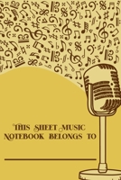 This Sheet Music Notebook Belongs To: DIN-A5 sheet music book with 100 pages of empty staves for composers and music students to note music and melodies 169308337X Book Cover