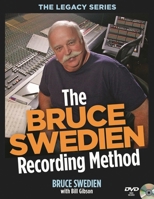 The Bruce Swedien Recording Method (Legacy Series) 1458411192 Book Cover