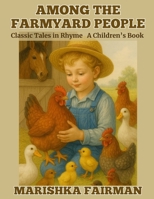 Among the Farmyard People: Classic Tales in Rhyme B0GC5C72MQ Book Cover