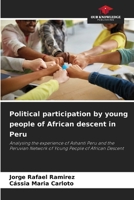 Political participation by young people of African descent in Peru 6208551552 Book Cover