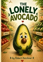 The Lonely Avocado B0H8JFYW5Q Book Cover