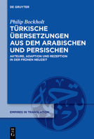 Türkische Übersetzungen Aus Dem Arabischen Und Persischen: Akteure, Adaption Und Rezeption in Der Frühen Neuzeit (German Edition) 3119143790 Book Cover