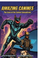 Amazing Canines: The Case of the Canine Conundrum! B0G66HPDV1 Book Cover