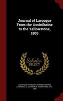 Journal of Larocque from the Assiniboine to the Yellowstone, 1805 - Primary Source Edition 1295656930 Book Cover