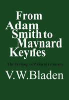 From Adam Smith to Maynard Keynes: The heritage of political economy 0802062393 Book Cover