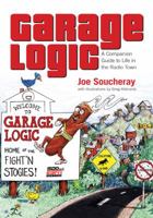 Garage Logic - A Companion Guide to Life in the Radio Town 1592983308 Book Cover