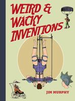 Weird and Wacky Inventions 1634502035 Book Cover