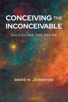 Conceiving The Inconceivable: Fulfilling the dream 1684982170 Book Cover