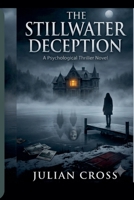 The Stillwater Deception, A Psychological Thriller Novel B0HHXQX5PN Book Cover