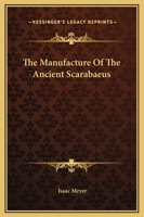 The Manufacture Of The Ancient Scarabaeus 1425309186 Book Cover