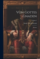 Von Gottes Gnaden: Roman; Volume 2 1021610984 Book Cover