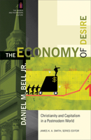 The Economy of Desire: Christianity and Capitalism in a Postmodern World 0801035732 Book Cover