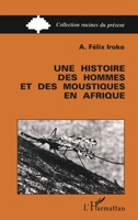 Une histoire des hommes et des moustiques en Afrique (Racines Du Présent) (French Edition) 2738420982 Book Cover