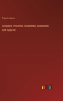 Scripture Proverbs, Illustrated, Annotated, and Applied 336884735X Book Cover