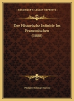 Der Historische Infinitiv Im Franzosischen (1888) 1149674377 Book Cover