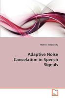 Adaptive Noise Cancelation in Speech Signals 3639276868 Book Cover