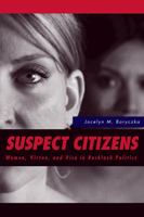 Suspect Citizens: Women, Virtue, and Vice in Backlash Politics 143990894X Book Cover